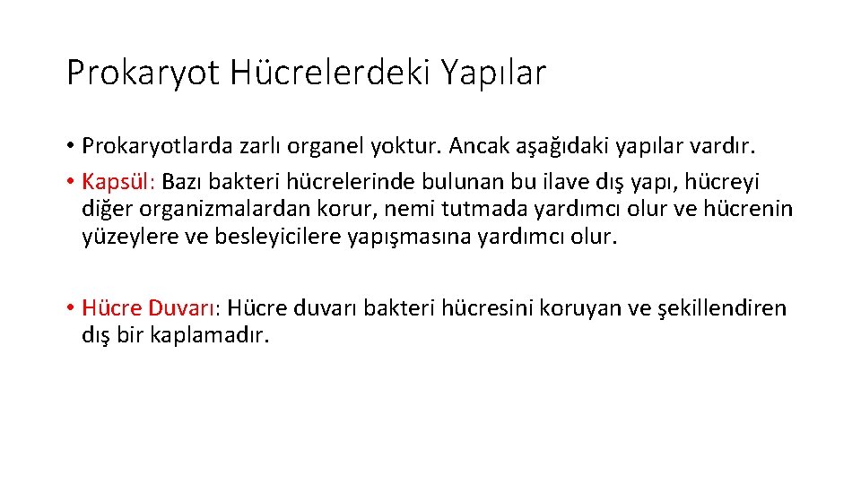 Prokaryot Hücrelerdeki Yapılar • Prokaryotlarda zarlı organel yoktur. Ancak aşağıdaki yapılar vardır. • Kapsül: