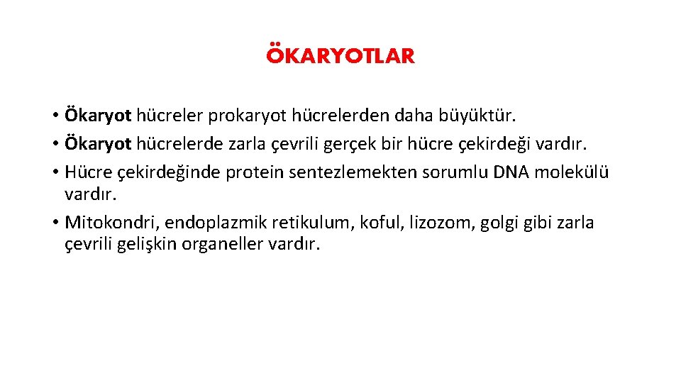 ÖKARYOTLAR • Ökaryot hücreler prokaryot hücrelerden daha büyüktür. • Ökaryot hücrelerde zarla çevrili gerçek