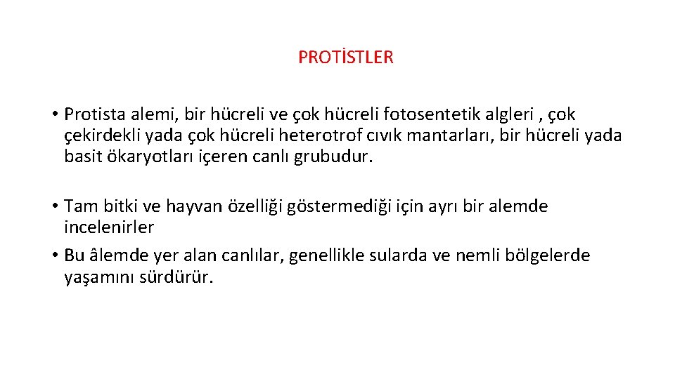PROTİSTLER • Protista alemi, bir hücreli ve çok hücreli fotosentetik algleri , çok çekirdekli