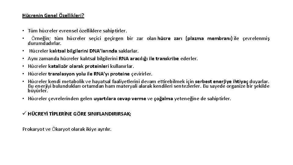 Hücrenin Genel Özellikleri? • Tüm hücreler evrensel özelliklere sahiptirler. • Örneğin; tüm hücreler seçici
