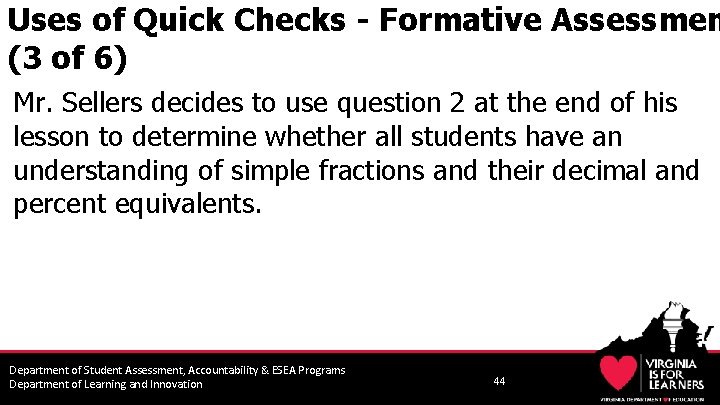 Uses of Quick Checks - Formative Assessmen (3 of 6) Mr. Sellers decides to