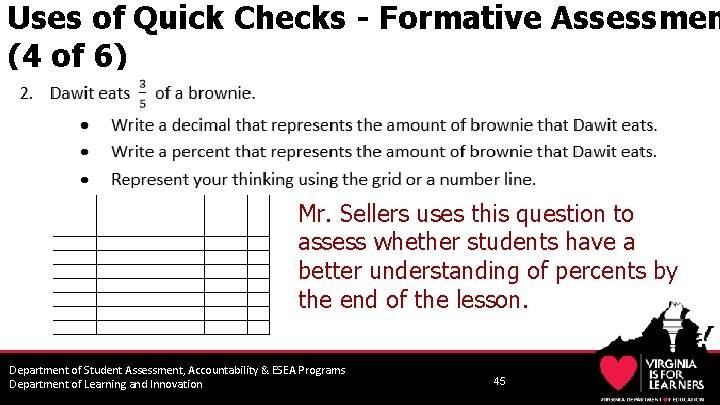 Uses of Quick Checks - Formative Assessmen (4 of 6) Mr. Sellers uses this