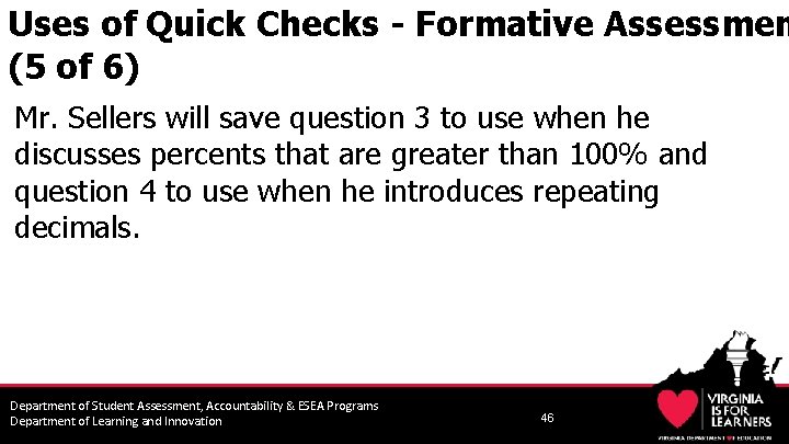 Uses of Quick Checks - Formative Assessmen (5 of 6) Mr. Sellers will save