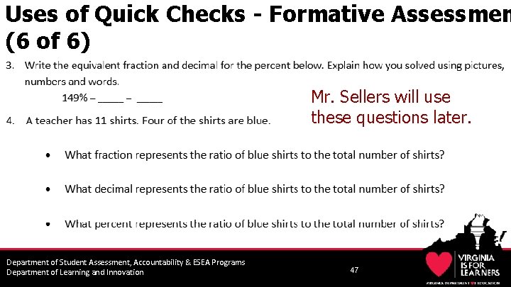 Uses of Quick Checks - Formative Assessmen (6 of 6) Mr. Sellers will use