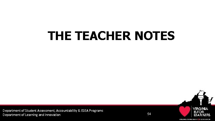 THE TEACHER NOTES Department of Student Assessment, Accountability & ESEA Programs Department of Learning