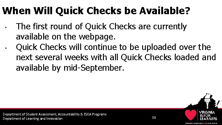 When Will Quick Checks be Available? • • The first round of Quick Checks