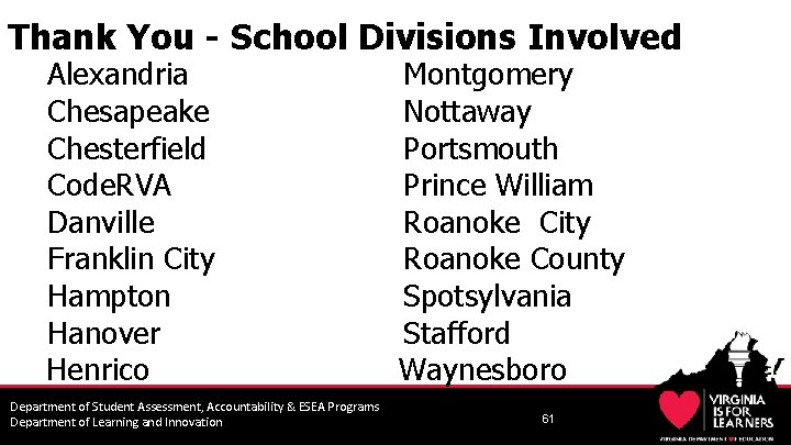 Thank You - School Divisions Involved Alexandria Chesapeake Chesterfield Code. RVA Danville Franklin City