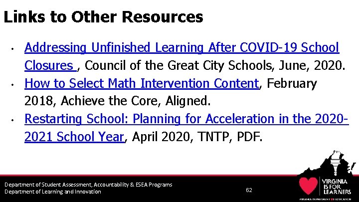 Links to Other Resources • • • Addressing Unfinished Learning After COVID-19 School Closures
