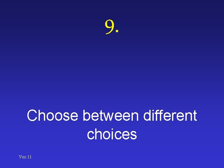 9. Choose between different choices Voc 11 