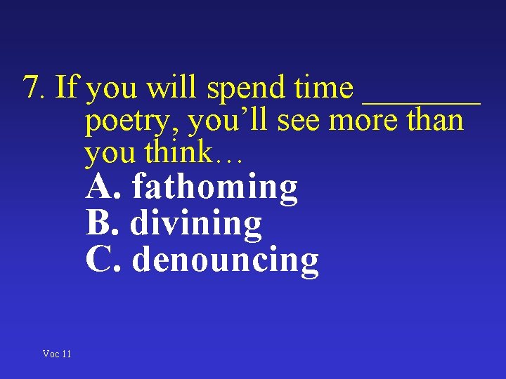 7. If you will spend time _______ poetry, you’ll see more than you think…