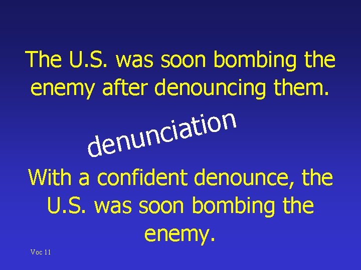 The U. S. was soon bombing the enemy after denouncing them. n o i