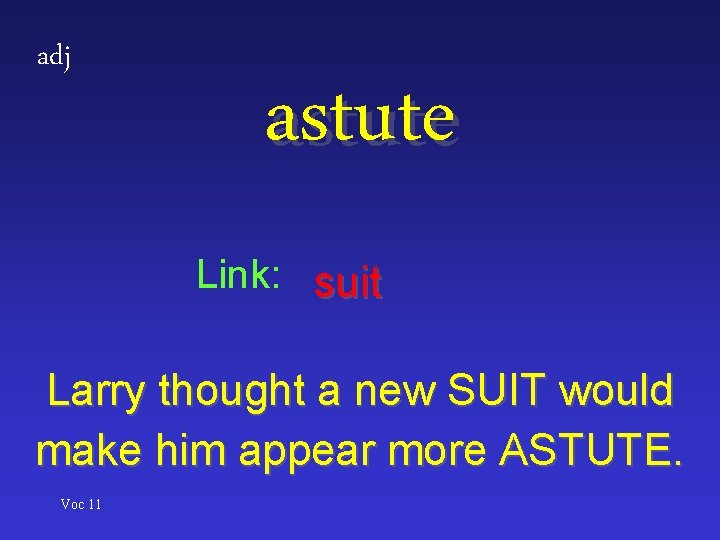 adj astute Link: suit Larry thought a new SUIT would make him appear more