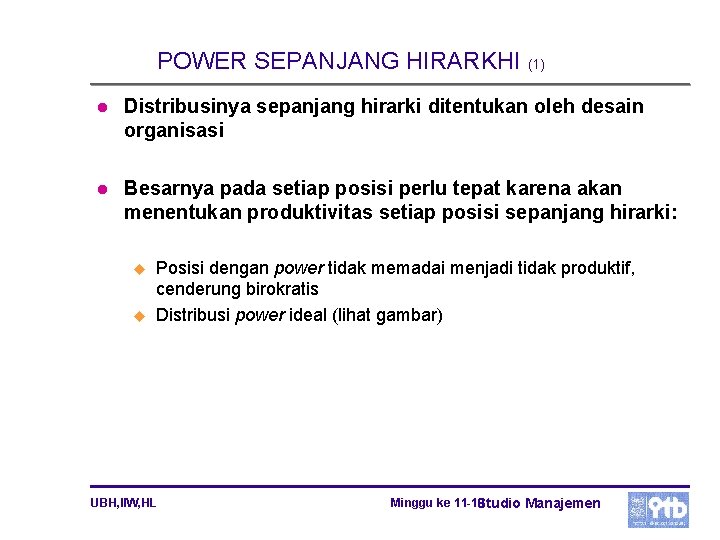 POWER SEPANJANG HIRARKHI (1) l Distribusinya sepanjang hirarki ditentukan oleh desain organisasi l Besarnya