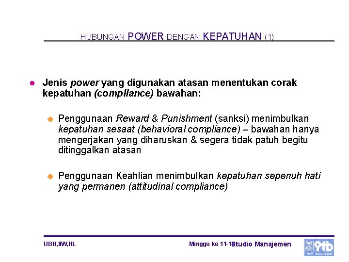 HUBUNGAN POWER DENGAN KEPATUHAN (1) l Jenis power yang digunakan atasan menentukan corak kepatuhan