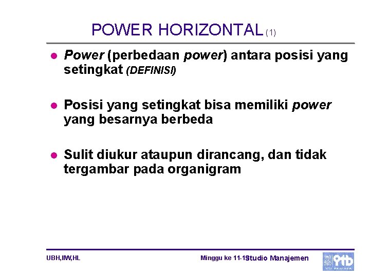 POWER HORIZONTAL (1) l Power (perbedaan power) antara posisi yang setingkat (DEFINISI) l Posisi