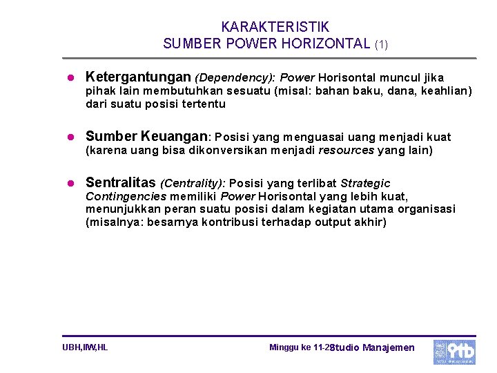 KARAKTERISTIK SUMBER POWER HORIZONTAL (1) l Ketergantungan (Dependency): Power Horisontal muncul jika pihak lain