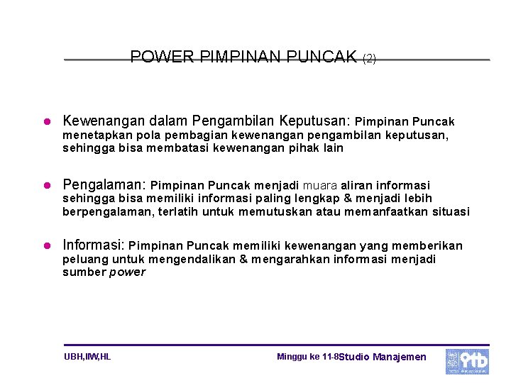 POWER PIMPINAN PUNCAK l (2) Kewenangan dalam Pengambilan Keputusan: Pimpinan Puncak menetapkan pola pembagian