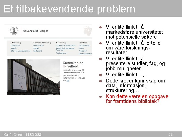 Et tilbakevendende problem l l l Kai A. Olsen, 11. 03. 2021 Vi er