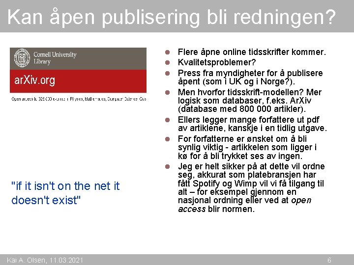 Kan åpen publisering bli redningen? l l l l "if it isn't on the