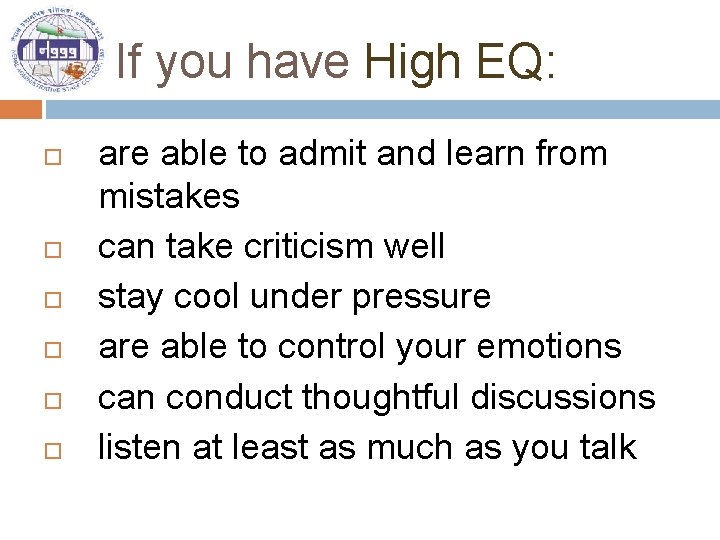 If you have High EQ: are able to admit and learn from mistakes can