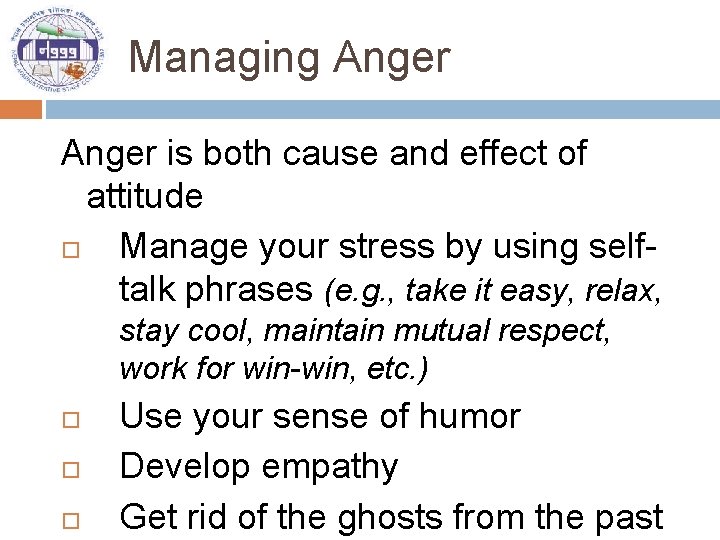 Managing Anger is both cause and effect of attitude Manage your stress by using