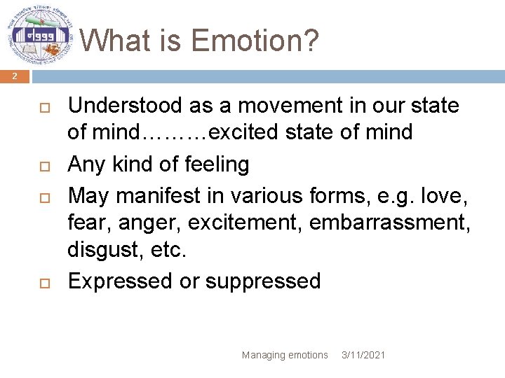 What is Emotion? 2 Understood as a movement in our state of mind………excited state