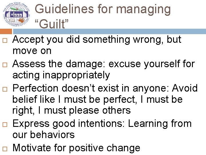 Guidelines for managing “Guilt” Accept you did something wrong, but move on Assess the