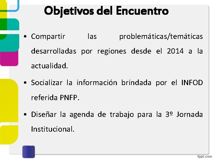 Objetivos del Encuentro • Compartir las problemáticas/temáticas desarrolladas por regiones desde el 2014 a