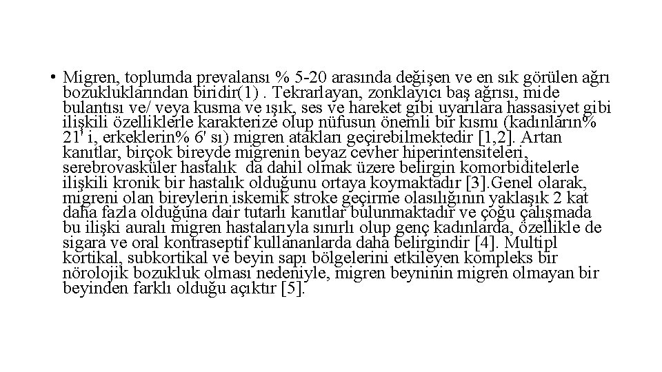  • Migren, toplumda prevalansı % 5 -20 arasında değişen ve en sık görülen