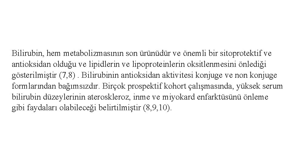 Bilirubin, hem metabolizmasının son ürünüdür ve önemli bir sitoprotektif ve antioksidan olduğu ve lipidlerin