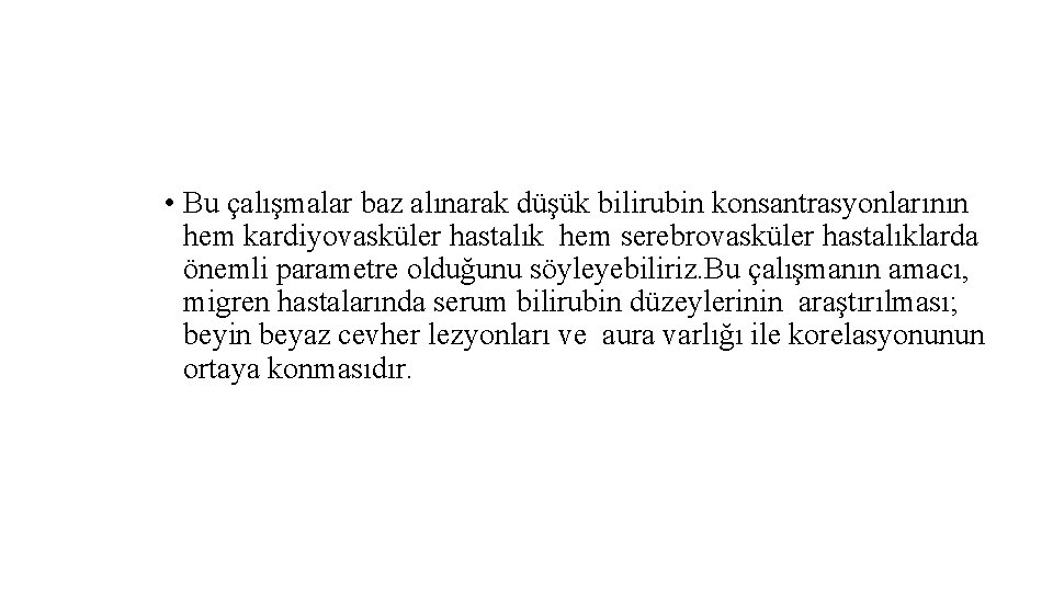  • Bu çalışmalar baz alınarak düşük bilirubin konsantrasyonlarının hem kardiyovasküler hastalık hem serebrovasküler