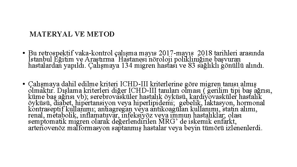 MATERYAL VE METOD • Bu retrospektif vaka-kontrol çalışma mayıs 2017 -mayıs 2018 tarihleri arasında