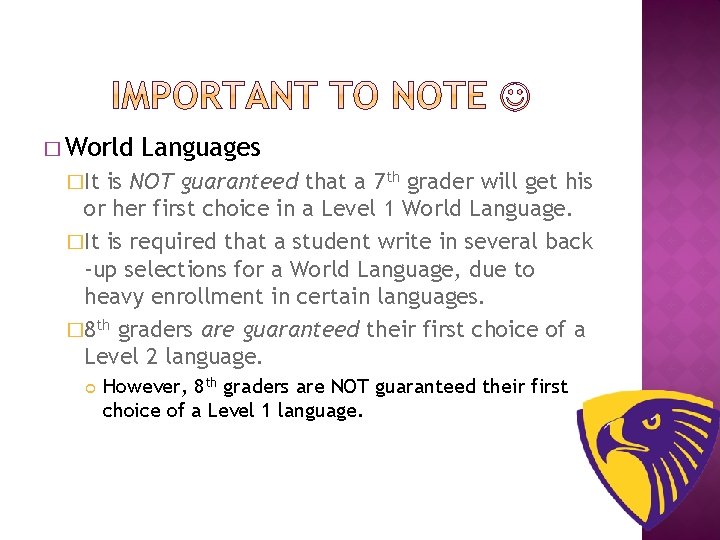 � World Languages �It is NOT guaranteed that a 7 th grader will get