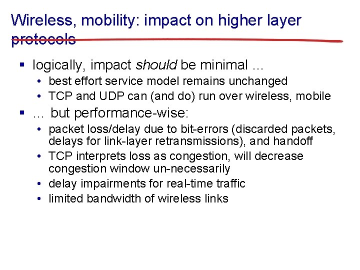 Wireless, mobility: impact on higher layer protocols § logically, impact should be minimal …