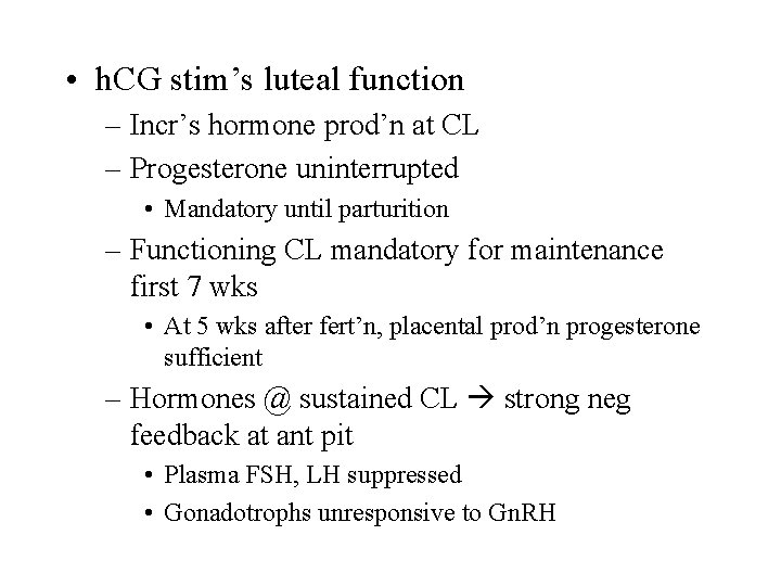  • h. CG stim’s luteal function – Incr’s hormone prod’n at CL –