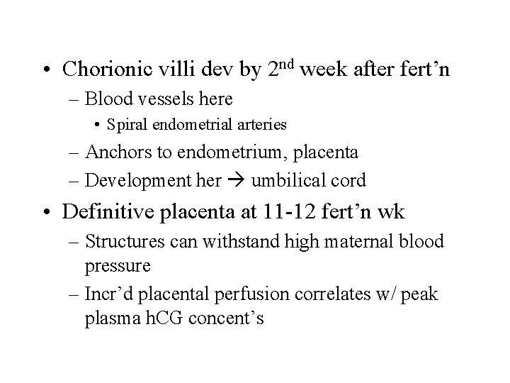 • Chorionic villi dev by 2 nd week after fert’n – Blood vessels