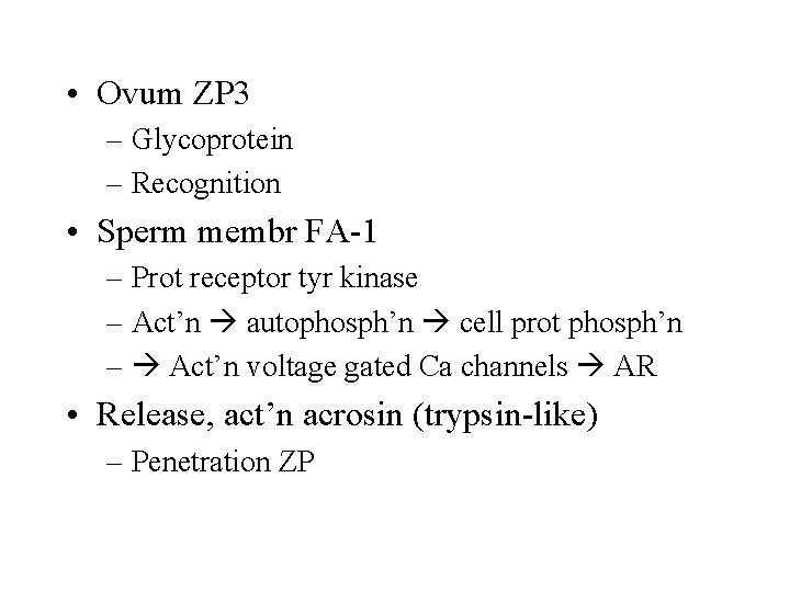  • Ovum ZP 3 – Glycoprotein – Recognition • Sperm membr FA-1 –
