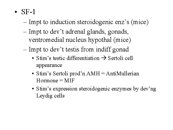  • SF-1 – Impt to induction steroidogenic enz’s (mice) – Impt to dev’t