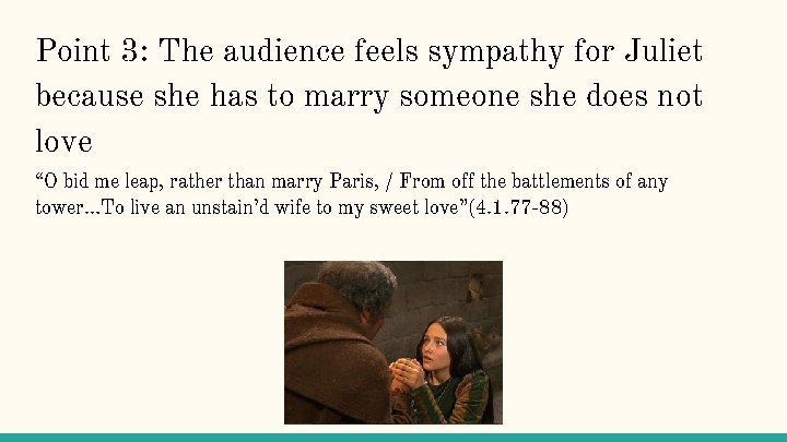 Point 3: The audience feels sympathy for Juliet because she has to marry someone