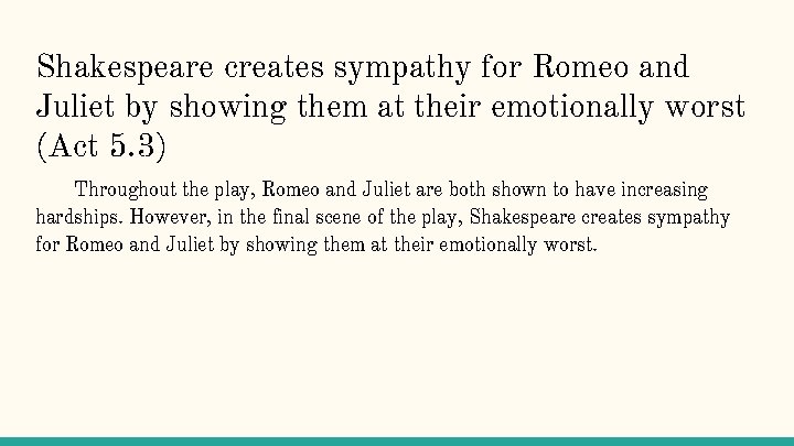 Shakespeare creates sympathy for Romeo and Juliet by showing them at their emotionally worst