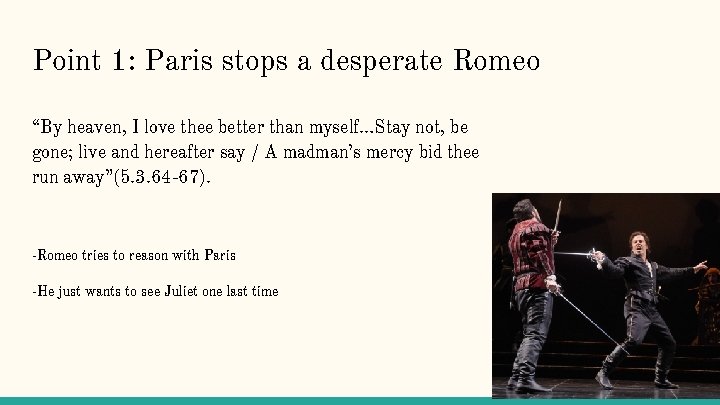 Point 1: Paris stops a desperate Romeo “By heaven, I love thee better than