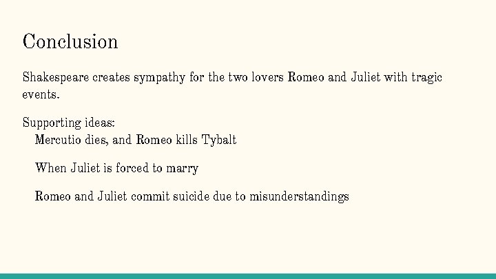 Conclusion Shakespeare creates sympathy for the two lovers Romeo and Juliet with tragic events.