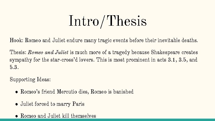 Intro/Thesis Hook: Romeo and Juliet endure many tragic events before their inevitable deaths. Thesis: