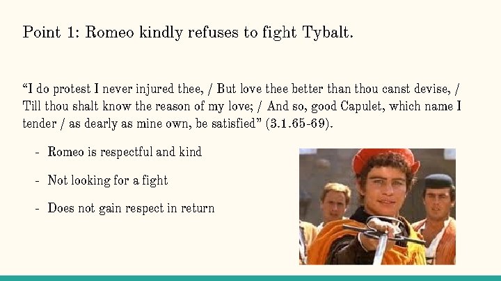 Point 1: Romeo kindly refuses to fight Tybalt. “I do protest I never injured