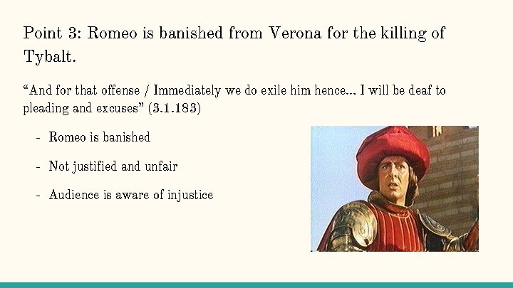 Point 3: Romeo is banished from Verona for the killing of Tybalt. “And for
