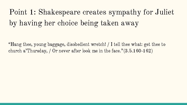 Point 1: Shakespeare creates sympathy for Juliet by having her choice being taken away