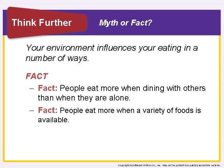 Think Further Myth or Fact? Your environment influences your eating in a number of