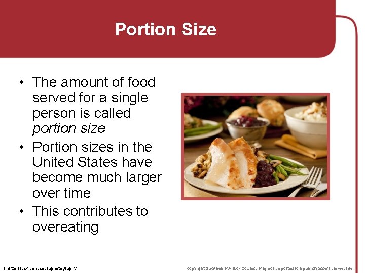 Portion Size • The amount of food served for a single person is called