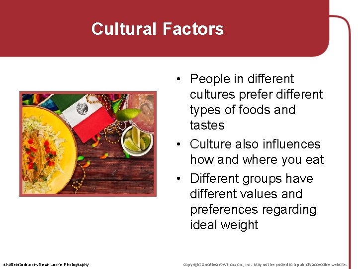 Cultural Factors • People in different cultures prefer different types of foods and tastes