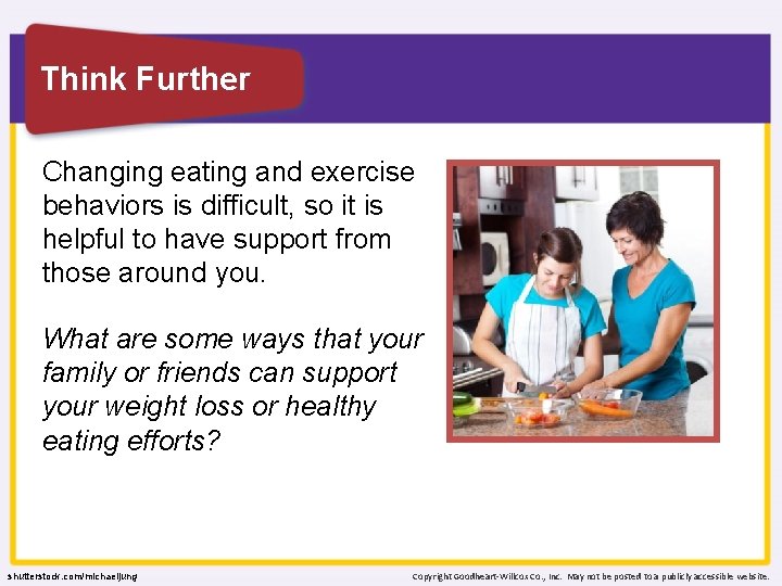 Think Further Changing eating and exercise behaviors is difficult, so it is helpful to